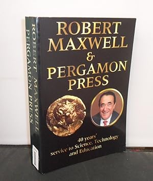 Robert Maxwell & Pergamon Press 40 Years service to Science, Technology and Education