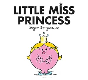 Imagen del vendedor de Little Miss Princess: The Brilliantly Funny Classic Children  s illustrated Series (Little Miss Classic Library) a la venta por WeBuyBooks