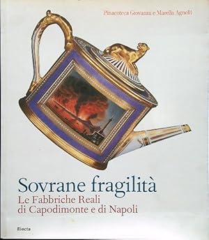 Bild des Verkufers fr Sovrane fragilita'. Le Fabbriche Reali di Capodimonte e di Napoli zum Verkauf von Librodifaccia