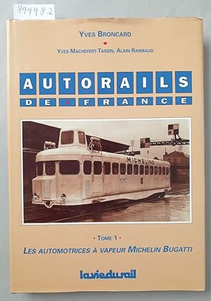 Image du vendeur pour Autorails De France : Tome 1 : Les Automotrices  Vapeur Michelin Bugatti : mis en vente par Versand-Antiquariat Konrad von Agris e.K.