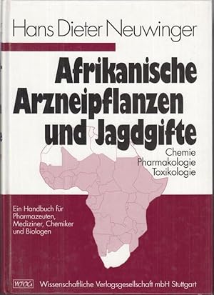 Afrikanische Arzneipflanzen und Jagdgifte. Chemie, Pharmakologie, Toxikologie. Ein Handbuch für P...