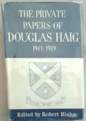 Bild des Verkufers fr The Private Papers of Douglas Haig 1914-1919: Being Selections from The Private Diary And Correspondence Field-Marshal The Earl Haig Of Bemersyde zum Verkauf von Chapter 1