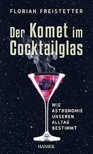 Der Komet im Cocktailglas : wie Astronomie unseren Alltag bestimmt. [Ill.: Gottfried Müller]
