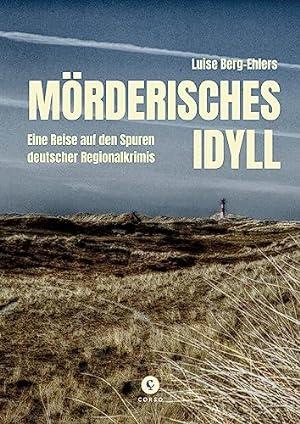 Mörderisches Idyll : eine Reise auf den Spuren deutscher Regionalkrimis. Corso ; 87;