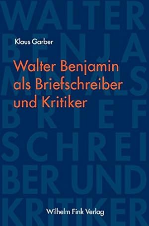 Bild des Verkufers fr Walter Benjamin als Briefschreiber und Kritiker. zum Verkauf von nika-books, art & crafts GbR