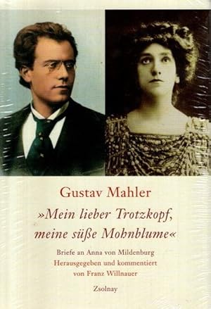 Bild des Verkufers fr Mein lieber Trotzkopf, meine se Mohnblume : Briefe an Anna von Mildenburg. Hrsg. und kommentiert von Franz Willnauer; zum Verkauf von nika-books, art & crafts GbR