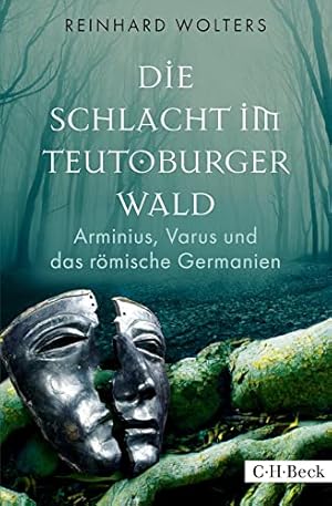 Bild des Verkufers fr Die Schlacht im Teutoburger Wald : Arminius, Varus und das rmische Germanien. C.H. Beck Paperback ; 6260, zum Verkauf von nika-books, art & crafts GbR