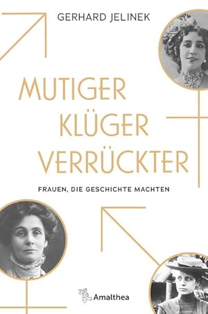 Seller image for Mutiger, klger, verrckter: Frauen, die Geschichte machten for sale by Modernes Antiquariat - bodo e.V.