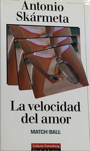Imagen del vendedor de La velocidad del amor (match ball) a la venta por Librera Alonso Quijano