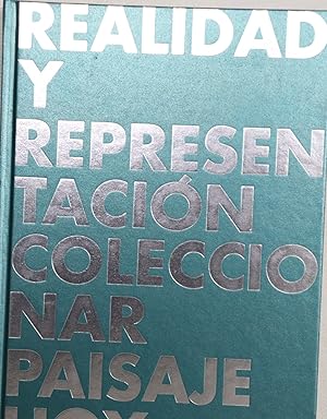 Immagine del venditore per Realidad y representacin coleccionar paisaje hoy : [del 19 de octubre de 2003 al 10 de enero de 2004 venduto da Librera Alonso Quijano