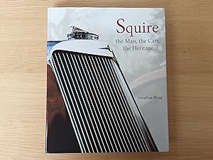 Squire : The Man, the Cars, the Heritage