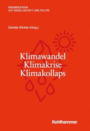 Immagine del venditore per Klimawandel - Klimakrise - Klimakollaps (Perspektiven auf Gesellschaft und Politik) venduto da Modernes Antiquariat - bodo e.V.