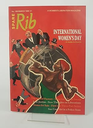 Seller image for Spare Rib - Issue 199, March 1989 - A Women's Liberation Magazine 'International Women's Day - A Guide to Events; The Global Factory - Time for a Clean Sweep; June Jordan - New Thoughts on Liberations; Genes for Sale - First in a Three Part Series; Sue Coe - Art in a Police State' for sale by CURIO