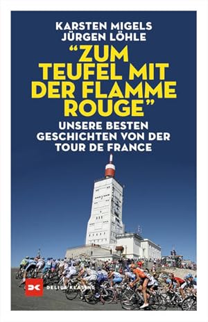 Zum Teufel mit der flamme rouge Unsere besten Geschichten von der Tour de France