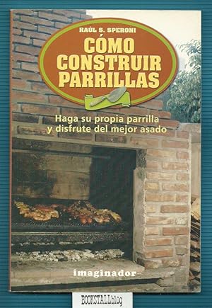 Seller image for Como Construir Parrillas : Haga su propia parrilla y disfrute del mejor asado for sale by BOOKSTALLblog