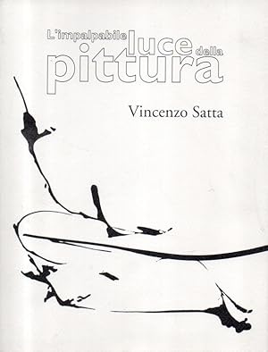 L'impalpabile luce della pittura Vincenzo Satta