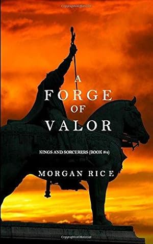 Seller image for A Forge of Valor (Kings and Sorcerers--Book 4) for sale by WeBuyBooks