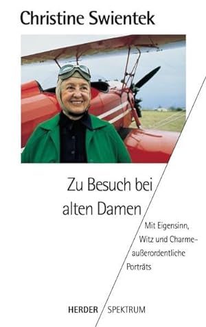 Seller image for Zu Besuch bei alten Damen: Mit Eigensinn, Witz und Charme - ausserordentliche Portrts (Herder Spektrum) for sale by Gabis Bcherlager