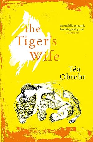 Seller image for The Tiger's Wife: Nominiert: IMPAC Dublin Literary Award 2012, Ausgezeichnet: Orange Prize for Fiction 2011, Nominiert: Dylan Thomas Prize 2011, Ausgezeichnet: Orange Prize for Fiction 2011 for sale by Gabis Bcherlager