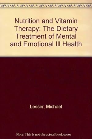 Image du vendeur pour Nutrition and Vitamin Therapy: The Dietary Treatment of Mental and Emotional Ill Health mis en vente par WeBuyBooks