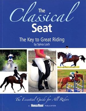 Seller image for The Classical Seat: The Key to Great Riding for sale by WeBuyBooks