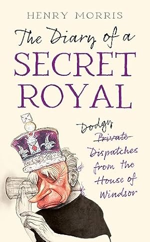 Image du vendeur pour The Diary of a Secret Royal: (Almost!) True Stories from Inside the Royal Family mis en vente par WeBuyBooks