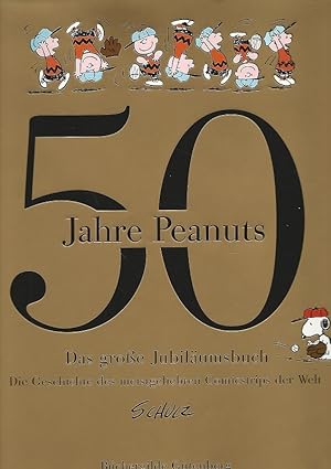 Seller image for 50 Jahre Peanuts : Das groe Jubilumsbuch. Ddie Geschichte des meistgeliebten Comicstrips der Welt. by Schulz. Aus dem Amerikanischen bersetzt von Hans Kantereit. for sale by Lewitz Antiquariat