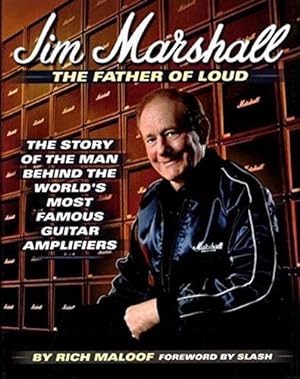 Seller image for Jim Marshall: The Story of the Man Behind the World's Most Famous Guitar Amplifiers: The Father of Loud - The Story of the Man Behind the World's Most Famous Guitar Amplifiers for sale by WeBuyBooks