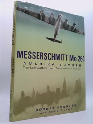 Image du vendeur pour Messerschmitt Me 264: Amerika Bomber: The Luftwaffe's Lost Transatlantic Bomber mis en vente par ThriftBooksVintage