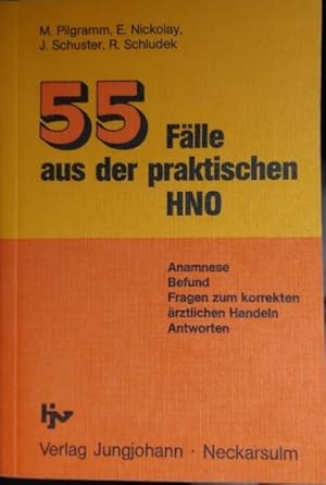 55 Fälle aus der praktischen HNO Mit Anamnese und Befund, Fragen zum richtigen ärztlichen Handeln...