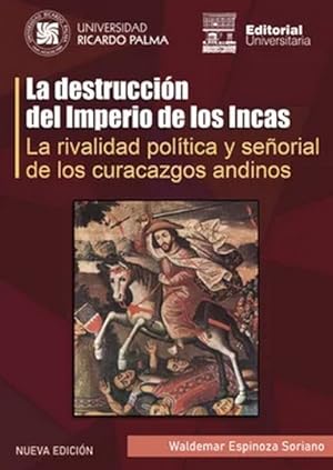 Imagen del vendedor de La destruccin del Imperio de los Incas : la rivalidad poltica y seorial de los curacazgos andinos / Waldemar Espinoza Soriano. a la venta por Iberoamericana, Librera