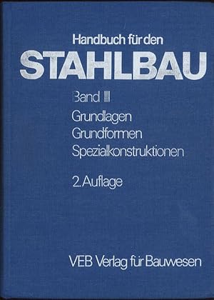 Handbuch für den Stahlbau Band III Grundlagen Grundformen Spezialkonstruktionen