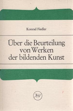 Seller image for ber die Beurteilung von Werken der bildenden Kunst. Konrad Fiedler for sale by Schrmann und Kiewning GbR