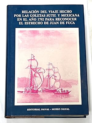 RELACIÓN DEL VIAJE HECHO POR LAS GOLETAS SUTIL Y MEXICANA EN EL AÑO 1792 PARA RECONOCER EL ESTREC...