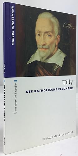 Bild des Verkufers fr Tilly. Der katholische Feldherr. zum Verkauf von Antiquariat Heiner Henke