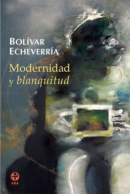 Bild des Verkufers fr Modernidad y blanquitud / Bolvar Echeverra. zum Verkauf von Iberoamericana, Librera
