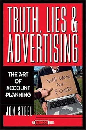 Bild des Verkufers fr Truth, Lies, and Advertising: The Art of Account Planning: 3 (Adweek Magazine Series) zum Verkauf von WeBuyBooks