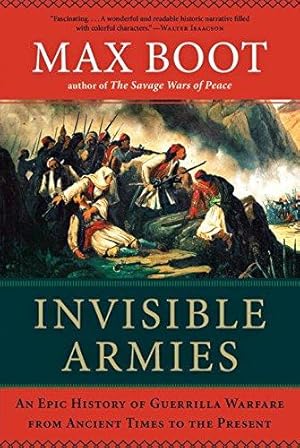 Imagen del vendedor de Invisible Armies: An Epic History of Guerrilla Warfare from Ancient Times to the Present a la venta por WeBuyBooks