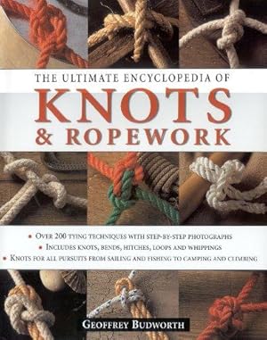 Bild des Verkufers fr The Ultimate Encyclopedia of Knots and Ropework: Knots and Ropes for All Pursuits from Sailing and Fishing to Camping and Climbing zum Verkauf von WeBuyBooks