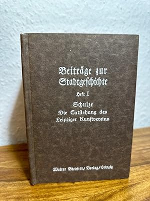 Die Entstehung des Leipziger Kunstvereins. Beiträge zur Stadtgeschichte, Heft 1.
