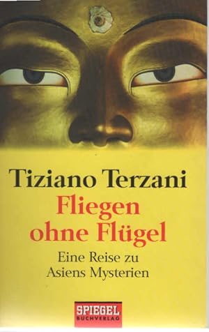 Bild des Verkufers fr Fliegen ohne Flgel : eine Reise zu Asiens Mysterien. Aus dem Ital. von Elisabeth Liebl und Rita Seu / Goldmann ; 12952 : Spiegel-Buch zum Verkauf von Schrmann und Kiewning GbR