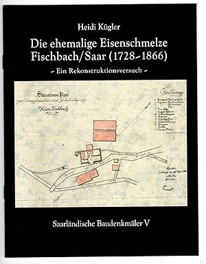 Bild des Verkufers fr Die ehemalige Eisenschmelze Fischbach, Saar (1728 - 1866). Ein Rekonstruktionsversuch.(Saarlndische Baudenkmler : V). zum Verkauf von Antiquariat Martin Barbian & Grund GbR