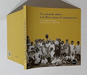 Imagen del vendedor de Un suburbi obrer a la Barcelona d'entreguerres: la Colnia Castells de les Corts, 1923-1936 a la venta por La Social. Galera y Libros