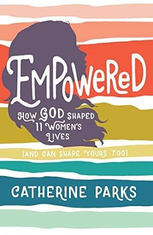Bild des Verkufers fr Empowered: How God Shaped 11 Women's Lives (and Can Shape Yours Too) zum Verkauf von WeBuyBooks