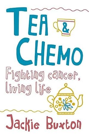 Bild des Verkufers fr Tea & Chemo: Fighting Cancer, Living Life zum Verkauf von WeBuyBooks