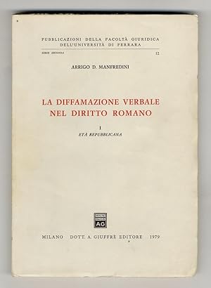 La diffamazione verbale nel diritto romano. I°: Età repubblicana. [Unico volume pubblicato].