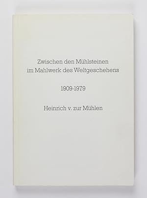 Zwischen den Mühlsteinen im Mahlwerk des Weltgeschehens 1909-1979