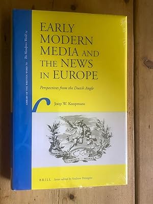 Early Modern Media and the News in Europe. Perspectives from the Dutch Angle