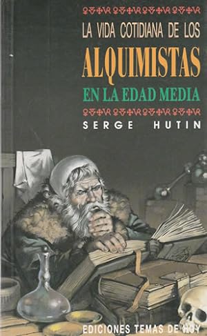 Bild des Verkufers fr La vida cotidiana de los alquimistas en la Edad Media zum Verkauf von Librera Cajn Desastre