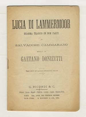Lucia di Lammermoor. Dramma tragico in due parti di Salvadore Cammarano. Musica di Gaetano Donize...